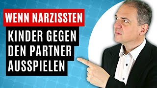 Was tun wenn der Narzisst die Kinder gegen den Partner ausspielt [upl. by Eckardt]