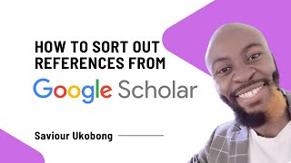 How To Sort Out References From Google Scholar [upl. by Inattyrb726]