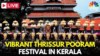 Thrissur Pooram 2024 LIVE Vibrant Traditional Festival of Keralas Thrissur  Vedikkettu  N18L [upl. by Sihun]