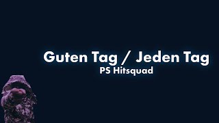 PS Hitsquad  Guten Tag  Jeden Tag Lyric Video [upl. by Peyter]