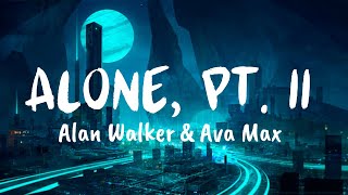 Alone Pt II Lyrics  Alan Walker amp Ava Max [upl. by Ahsikram]