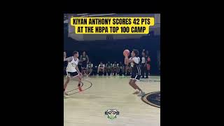 KIYAN ANTHONY SCORES 42 PTS AT THE NBPA TOP 100 CAMP  kiyananthony [upl. by Enahpad859]