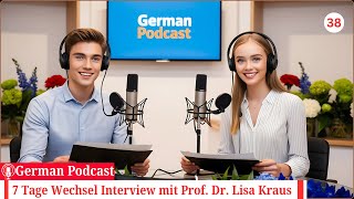 Deutsch lernen im Podcast 🇩🇪📚🎙  7 Tage Wechsel Interview mit Prof Dr Lisa Kraus  Ep 38 [upl. by Guthry]