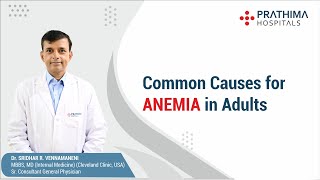 Common Causes for Anemia in Adults  Dr Sridhar Vennamaneni Sr GenPhysician  Prathima Hospitals [upl. by Eboj]