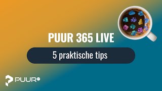 Puur 365 Live l 5 Praktische Tips [upl. by Hanshaw]