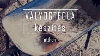 Vályogtégla készítés otthon [upl. by Rakabuba]