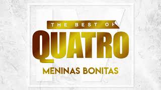 Quatro  Meninas Bonitas Official Audio [upl. by Aicilram]