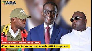 🚨Agora Dethié Fall quitte la coalition Sam Sa Kaddu débat Amadou Ba Ousmane Soko le CNRA s’oppose [upl. by Afrikah5]