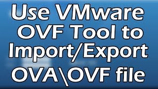 OVA\OVF  How to Export\Import VM in OVF format Using VMware OVF Tool  Tutorial Part 1 [upl. by Bernardine359]