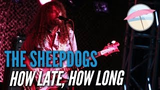 The Sheepdogs  How Late How Long Live at the Edge [upl. by Inalem]