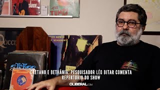 Caetano e Bethânia Pesquisador Léo Bitar comenta repertório do show [upl. by Shapiro]