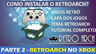 RETROARCH XBOX ONE  SERIES S X  NOVO MÉTODO  PARTE 2 INSTALAR E CONFIGURAR O RETROARCH  TUTORIAL [upl. by Enirual587]