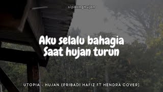 Utopia  Hujan Pribadi Hafiz ft Hendra Cover  Lirik  Suara Hujan [upl. by Manville]