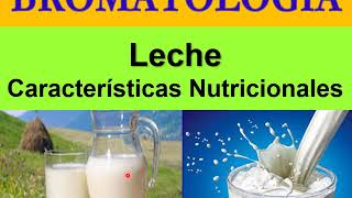 BROMATOLOGIA Leche Caracteristicas Nutricionales [upl. by Bertine843]