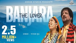 Banjara the Lover  Himachali Hit Balkrishan Sharma  Piyush Raj [upl. by Aros178]