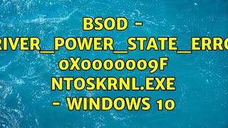 BSOD  DRIVERPOWERSTATEERROR 0x0000009f ntoskrnlexe  Windows 10 [upl. by Kcirederf597]