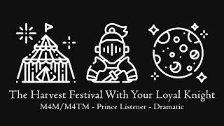 Pt2 Exploring the Harvest Festival With Your Loyal Knight M4MM4TM Prince Listener Dramatic [upl. by Dionis]