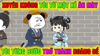 Xuyên không tôi từ một kể ăn mày tôi từng bước trở thành hoàng đế  Tập 1  28 [upl. by Akienom]