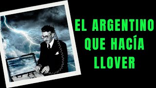 Juan Baigorri Velar y la Máquina de HACER LLOVER  El Tesla Argentino  La Argentina Oscura [upl. by Eart]