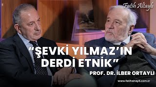 quotŞevki Yılmazın derdi etnikquot  Prof Dr İlber Ortaylı Fatih Altaylının sorularını yanıtladı [upl. by Alodi]