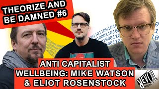 Is an Anti Capitalist Wellbeing Possible Mike Watson talks to Eliot Rosenstock and Bram E Gieben [upl. by Euqinotna]