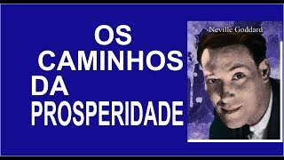 NEVILLE GODDARD  OS CAMINHOS DA PROSPERIDADE [upl. by Otrebla]