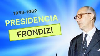 La presidencia de FRONDIZI y el DESARROLLISMO👉 1958  1962 [upl. by Leeban943]