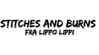 Fra Lippo Lippi  Stitches And Burns Lyrics [upl. by Farhi]