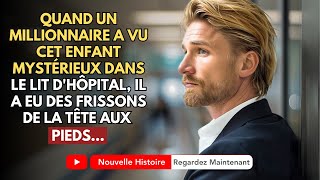 QUAND UN MILLIONNAIRE A VU CET ENFANT MYSTÉRIEUX DANS LE LIT DHÔPITAL IL A EU DES FRISSONS DE [upl. by Lovmilla]