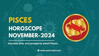 Pisces November 2024 Monthly Horoscope Predictions  November 2024 Astrology  Astroved [upl. by Riaj86]