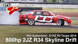 RAW 800HP 2JZ R34 Skyline  Phil Sutherland  D1NZ Drifting R3 Taupo 2016 [upl. by Uchida]