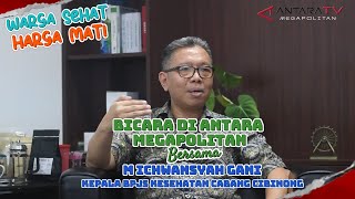 BICARA DI ANTARA MEGAPOLITAN BERSAMA M ICHWANSYAH GANI KEPALA BPJS KESEHATAN CABANG CIBINONG [upl. by Maritsa398]