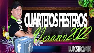 CUARTETOS FIESTEROS VERANO 2022 DJ KSTROMIX [upl. by Burck]