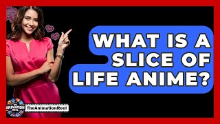 What Is A Slice Of Life Anime  The Animation Reel [upl. by Amehsat]