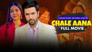 Chale Aana چلے آنا  Full Movie  Junaid Khan Moomal Khalid amp Nausheen Shah  Love Story  C4B1G [upl. by Zetnom]