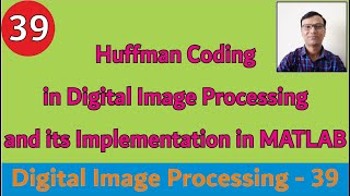 Huffman Coding in Digital Image Processing with example amp its Implementation in MATLAB Compression [upl. by Zsa Zsa]