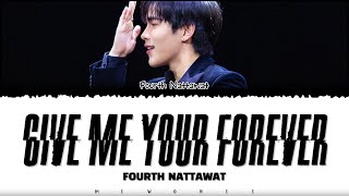 【Fourth Nattawat】 Give Me Your Forever Original by Zack Tabudlo [upl. by Hubing689]