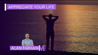 APPRECIATE YOUR LIFE Alan Farhan [upl. by Roderica]