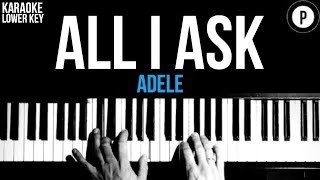 Adele  All I Ask Karaoke SLOWER Piano Acoustic Instrumental Cover Lyrics LOWER KEY [upl. by Oberstone]