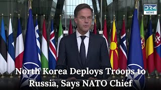 NATO Chief Confirms North Korean Troops in Russia Deployed to Kursk  News Today  AH1C [upl. by Pendleton]