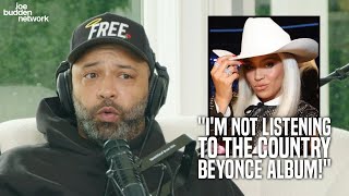 Joe Budden on Beyoncés New Music  quotIm Not Listening to the Country Beyoncé Albumquot [upl. by Illehs]