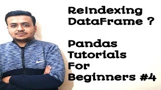 How To Do Reindexing In Pandas  Pandas Tutorials For Beginners 2019 4 [upl. by Naihtsirc31]