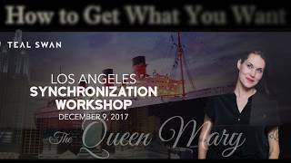 How to Get What You Want  Teal Swan LA Synchronization Workshop [upl. by Dittman906]