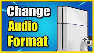 How to Change Audio Format to DOLBY or Linear PCM on PS4 Console Fix Audio [upl. by Catt]