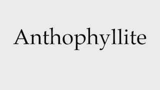 How to Pronounce Anthophyllite [upl. by Edgard912]