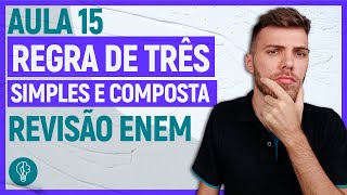 REGRA DE TRÊS SIMPLES E COMPOSTA  MATEMÁTICA ENEM  AULA 15 [upl. by Buckler]