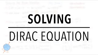 Solving the Dirac Equation  Any Frame Easy Mode [upl. by Kloster]