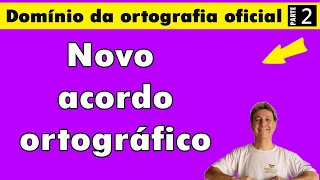 Domínio da ortografia oficial parte 2  Novo acordo ortográfico [upl. by Dnomso]