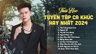 Gà Trống Nuôi Con Ngoài 30 Tuyển Tập Nhạc Trẻ Nhạc Trữ Tình Trạng Hay Nhất Của Thái Học 2024 [upl. by Dhaf]