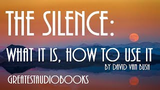 🧘🏽 THE SILENCE What It Is How To Use It  FULL AudioBook 🎧📖  Greatest🌟AudioBooks [upl. by Jaclyn353]